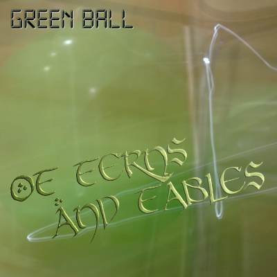Of Ferns and Fables album by Green Ball.